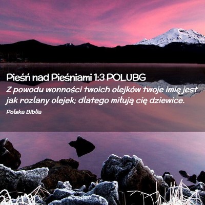 Picture 02 - Pieśń nad Pieśniami 1:3 POLUBG - Z powodu wonności twoich olejków twoje imię - Bible Verse Picture