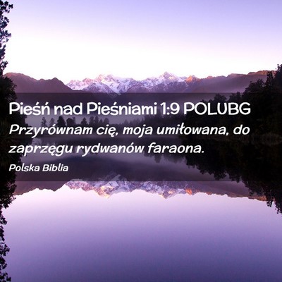 Picture 02 - Pieśń nad Pieśniami 1:9 POLUBG - Przyrównam cię, moja umiłowana, do zaprzęgu - Bible Verse Picture