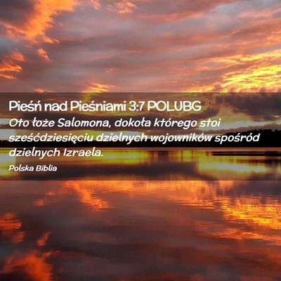 Picture 02 - Pieśń nad Pieśniami 3:7 POLUBG - Oto łoże Salomona, dokoła którego stoi - Bible Verse Picture