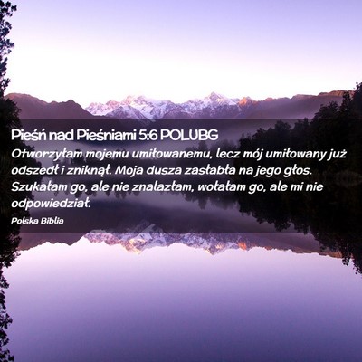 Picture 02 - Pieśń nad Pieśniami 5:6 POLUBG - Otworzyłam mojemu umiłowanemu, lecz mój - Bible Verse Picture