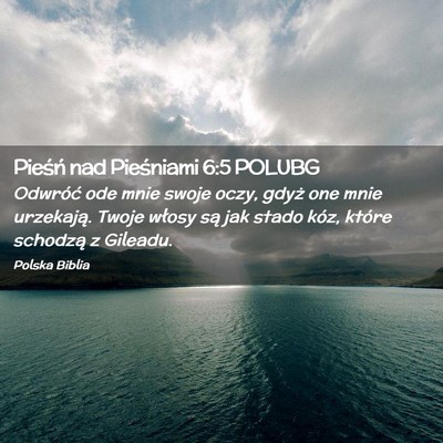Picture 02 - Pieśń nad Pieśniami 6:5 POLUBG - Odwróć ode mnie swoje oczy, gdyż one mnie - Bible Verse Picture