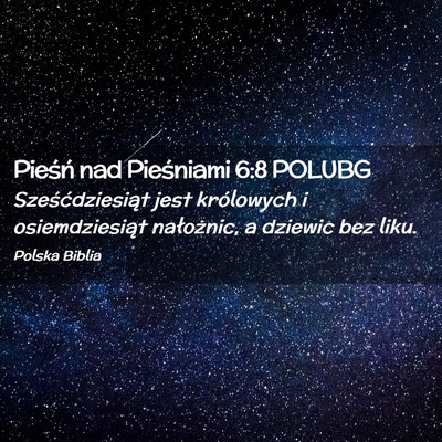 Picture 02 - Pieśń nad Pieśniami 6:8 POLUBG - Sześćdziesiąt jest królowych i osiemdziesiąt - Bible Verse Picture