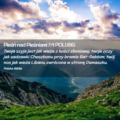 Picture 02 - Pieśń nad Pieśniami 7:4 POLUBG - Twoja szyja jest jak wieża z kości słoniowej; - Bible Verse Picture