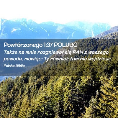 Picture 02 - Powtórzonego 1:37 POLUBG - Także na mnie rozgniewał się PAN z waszego - Bible Verse Picture
