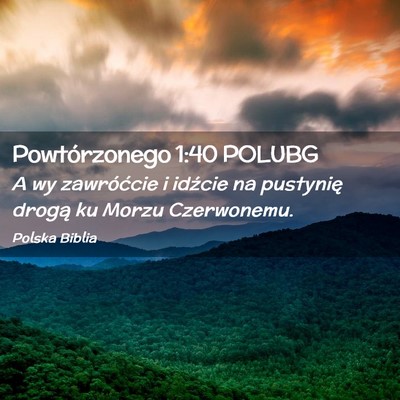 Picture 02 - Powtórzonego 1:40 POLUBG - A wy zawróćcie i idźcie na pustynię drogą ku - Bible Verse Picture