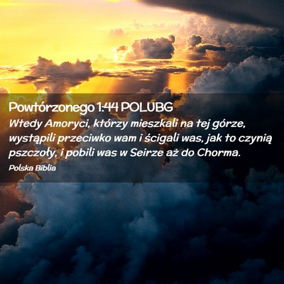 Picture 02 - Powtórzonego 1:44 POLUBG - Wtedy Amoryci, którzy mieszkali na tej górze, - Bible Verse Picture