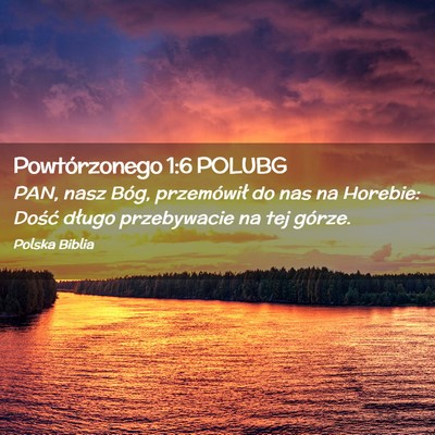 Picture 02 - Powtórzonego 1:6 POLUBG - PAN, nasz Bóg, przemówił do nas na Horebie: - Bible Verse Picture