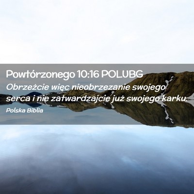 Picture 02 - Powtórzonego 10:16 POLUBG - Obrzeżcie więc nieobrzezanie swojego serca i - Bible Verse Picture
