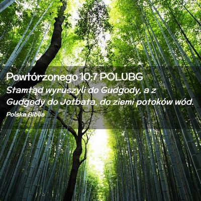 Picture 02 - Powtórzonego 10:7 POLUBG - Stamtąd wyruszyli do Gudgody, a z Gudgody do - Bible Verse Picture