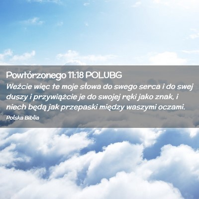 Picture 02 - Powtórzonego 11:18 POLUBG - Weźcie więc te moje słowa do swego serca i do - Bible Verse Picture