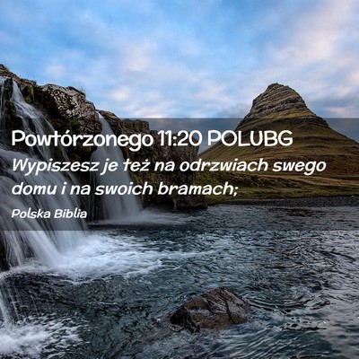 Picture 02 - Powtórzonego 11:20 POLUBG - Wypiszesz je też na odrzwiach swego domu i na - Bible Verse Picture