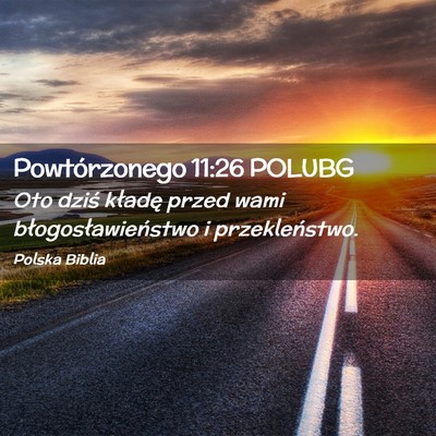 Picture 02 - Powtórzonego 11:26 POLUBG - Oto dziś kładę przed wami błogosławieństwo - Bible Verse Picture