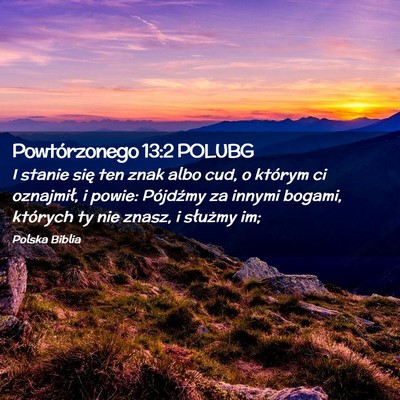 Picture 02 - Powtórzonego 13:2 POLUBG - I stanie się ten znak albo cud, o którym ci - Bible Verse Picture