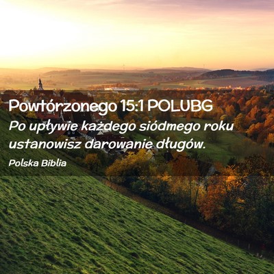 Picture 02 - Powtórzonego 15:1 POLUBG - Po upływie każdego siódmego roku ustanowisz - Bible Verse Picture