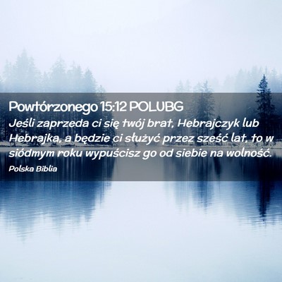 Picture 02 - Powtórzonego 15:12 POLUBG - Jeśli zaprzeda ci się twój brat, Hebrajczyk - Bible Verse Picture