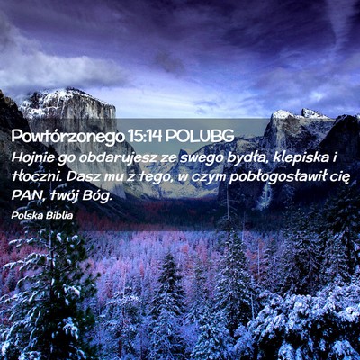 Picture 02 - Powtórzonego 15:14 POLUBG - Hojnie go obdarujesz ze swego bydła, klepiska i - Bible Verse Picture