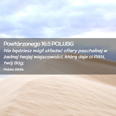 Picture 02 - Powtórzonego 16:5 POLUBG - Nie będziesz mógł składać ofiary paschalnej - Bible Verse Picture
