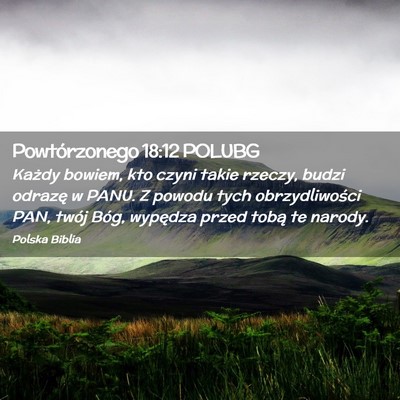 Picture 02 - Powtórzonego 18:12 POLUBG - Każdy bowiem, kto czyni takie rzeczy, budzi - Bible Verse Picture