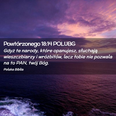 Picture 02 - Powtórzonego 18:14 POLUBG - Gdyż te narody, które opanujesz, słuchają - Bible Verse Picture