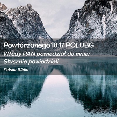 Picture 02 - Powtórzonego 18:17 POLUBG - Wtedy PAN powiedział do mnie: Słusznie - Bible Verse Picture