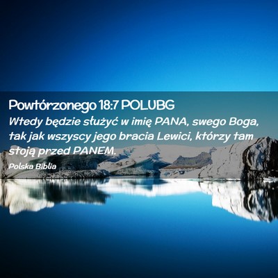 Picture 02 - Powtórzonego 18:7 POLUBG - Wtedy będzie służyć w imię PANA, swego Boga, - Bible Verse Picture