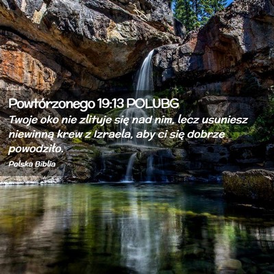 Picture 02 - Powtórzonego 19:13 POLUBG - Twoje oko nie zlituje się nad nim, lecz usuniesz - Bible Verse Picture