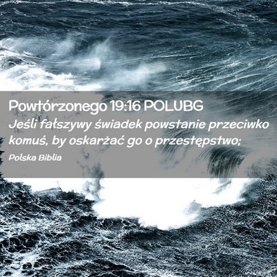 Picture 02 - Powtórzonego 19:16 POLUBG - Jeśli fałszywy świadek powstanie przeciwko - Bible Verse Picture