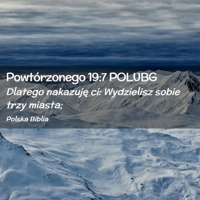 Picture 02 - Powtórzonego 19:7 POLUBG - Dlatego nakazuję ci: Wydzielisz sobie trzy - Bible Verse Picture