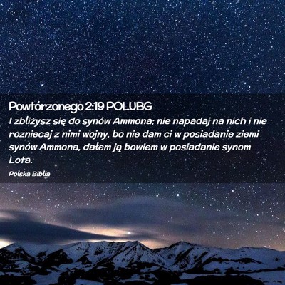 Picture 02 - Powtórzonego 2:19 POLUBG - I zbliżysz się do synów Ammona; nie napadaj na - Bible Verse Picture
