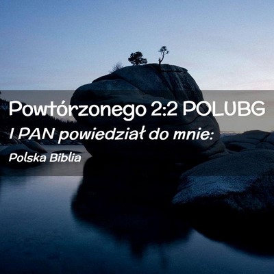 Picture 02 - Powtórzonego 2:2 POLUBG - I PAN powiedział do - Bible Verse Picture