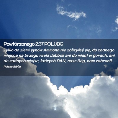 Picture 02 - Powtórzonego 2:37 POLUBG - Tylko do ziemi synów Ammona nie zbliżyłeś - Bible Verse Picture