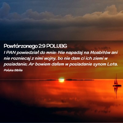 Picture 02 - Powtórzonego 2:9 POLUBG - I PAN powiedział do mnie: Nie napadaj na - Bible Verse Picture