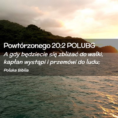 Picture 02 - Powtórzonego 20:2 POLUBG - A gdy będziecie się zbliżać do walki, kapłan - Bible Verse Picture