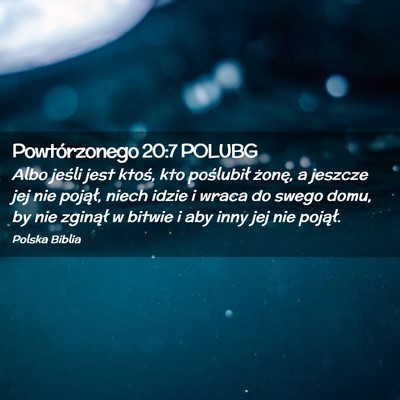 Picture 02 - Powtórzonego 20:7 POLUBG - Albo jeśli jest ktoś, kto poślubił żonę, a - Bible Verse Picture