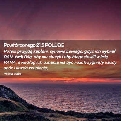 Picture 02 - Powtórzonego 21:5 POLUBG - Potem przyjdą kapłani, synowie Lewiego, gdyż - Bible Verse Picture