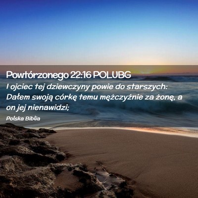 Picture 02 - Powtórzonego 22:16 POLUBG - I ojciec tej dziewczyny powie do starszych: - Bible Verse Picture