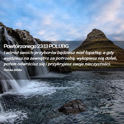 Picture 02 - Powtórzonego 23:13 POLUBG - I wśród swoich przyborów będziesz miał - Bible Verse Picture