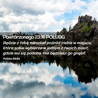 Picture 02 - Powtórzonego 23:16 POLUBG - Będzie z tobą mieszkał pośród ciebie w - Bible Verse Picture