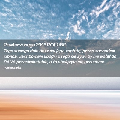 Picture 02 - Powtórzonego 24:15 POLUBG - Tego samego dnia dasz mu jego zapłatę, przed - Bible Verse Picture