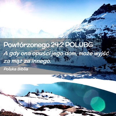 Picture 02 - Powtórzonego 24:2 POLUBG - A gdy ona opuści jego dom, może wyjść za - Bible Verse Picture