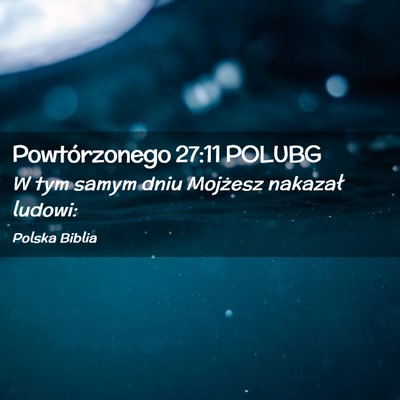 Picture 02 - Powtórzonego 27:11 POLUBG - W tym samym dniu Mojżesz nakazał - Bible Verse Picture