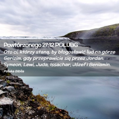 Picture 02 - Powtórzonego 27:12 POLUBG - Oto ci, którzy staną, by błogosławić lud na - Bible Verse Picture