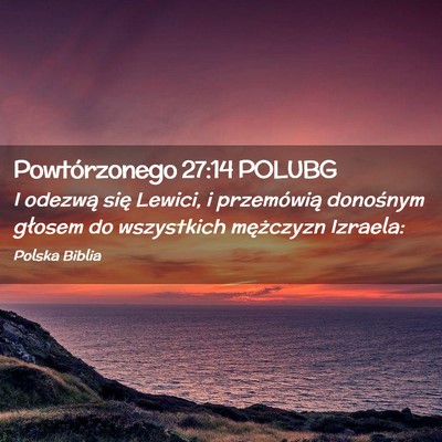Picture 02 - Powtórzonego 27:14 POLUBG - I odezwą się Lewici, i przemówią donośnym - Bible Verse Picture