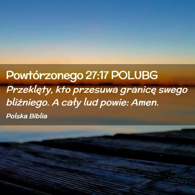 Picture 02 - Powtórzonego 27:17 POLUBG - Przeklęty, kto przesuwa granicę swego - Bible Verse Picture