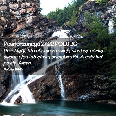 Picture 02 - Powtórzonego 27:22 POLUBG - Przeklęty, kto obcuje ze swoją siostrą, - Bible Verse Picture