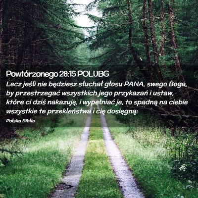 Picture 02 - Powtórzonego 28:15 POLUBG - Lecz jeśli nie będziesz słuchał głosu PANA, - Bible Verse Picture