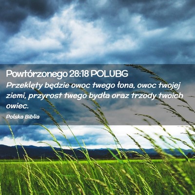 Picture 02 - Powtórzonego 28:18 POLUBG - Przeklęty będzie owoc twego łona, owoc twojej - Bible Verse Picture