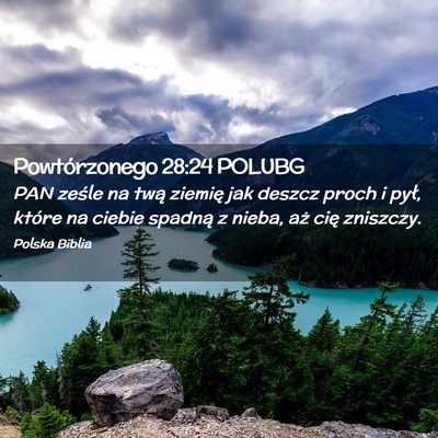 Picture 02 - Powtórzonego 28:24 POLUBG - PAN ześle na twą ziemię jak deszcz proch i - Bible Verse Picture