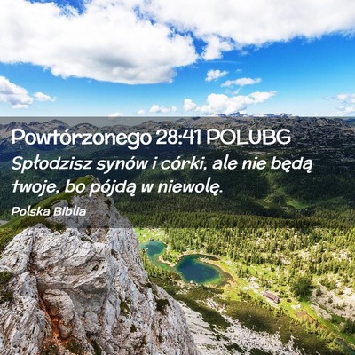 Picture 02 - Powtórzonego 28:41 POLUBG - Spłodzisz synów i córki, ale nie będą twoje, - Bible Verse Picture