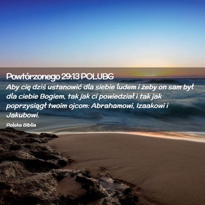 Picture 02 - Powtórzonego 29:13 POLUBG - Aby cię dziś ustanowić dla siebie ludem i - Bible Verse Picture